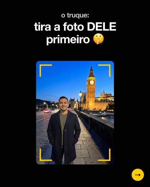 O truque: tire a foto dele primeiro. Minha foto dele perto da torre do relógio